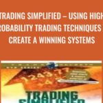 Trading Simplified E28093 Using High Probability Trading Techniques to Create a Winning Systems - Forex library