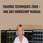 Trading Techniques 2008 E28093 One Day Workshop Manual - Forex library