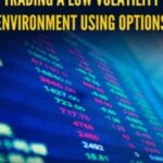 Cart Trading a Low Volatility Environment Using Options Alphashark - Forex library