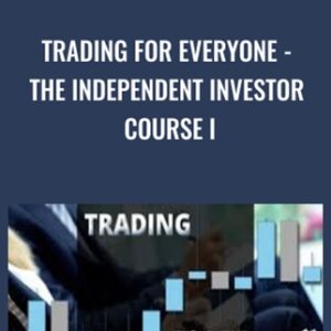 Trading for everyone-The Independent Investor Course I - Cristian Chilianu