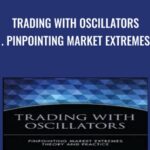 Trading with Oscillators Pinpointing Market Extremes - Forex library