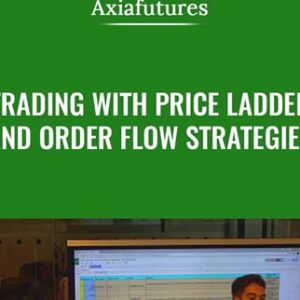 Trading with Price Ladder and Order Flow Strategies - Axia Futures