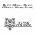 Umberto Bersano The Wolf of Business The Wolf Of Business di Gianluca Bersano - Forex library