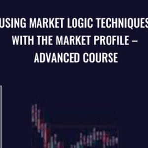 Using Market Logic Techniques with the Market Profile-Advanced Course - Jim Dalton
