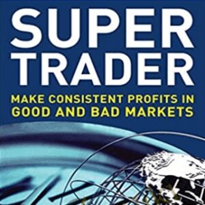Super Trader: Make Consistent Profits In Good And Bad Markets - Van K. Tharp
