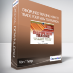 Cart Van Tharp Disciplined Trading How to Trade Your Wav to Financial Freedom Video - Forex library