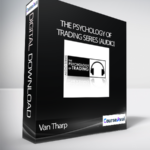 Van Tharp – The Psychology of Trading Series Audio - Forex library