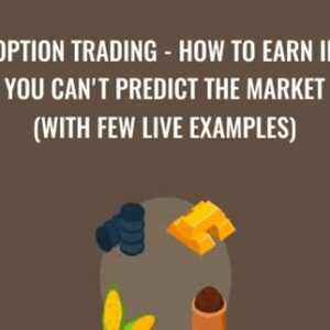 Option Trading-How To Earn If You Cant Predict The Market (With Few Live Examples) - Viktor Neustroev
