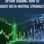 Viktor Neustroev Option Trading How to Adjust Delta Neutral Strangles - Forex library