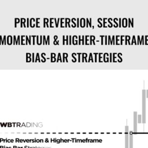 Price Reversion, Session Momentum and Higher-Timeframe Bias-Bar Strategies - WBTrading