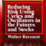 Walter Bressert E28093 Reducing Risk Using Cycles And Oscillators In The Futures And Stock Markets - Forex library