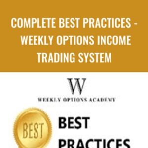 Complete Best Practices-Weekly Options Income Trading System - Weekly Options Academy