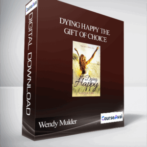 Wendy Mulder - Dying Happy The Gift of Choice
