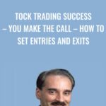 tock Trading Success E28093 You Make The Call E28093 How To Set Entries And Exits - Forex library